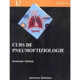 Curs De Pneumoftiziologie - Antigona Trofor, editura Institutul European