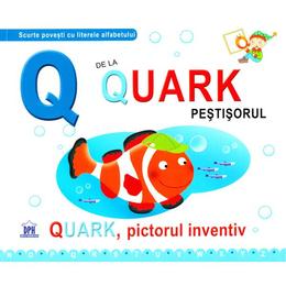 Q de la Quark, Pestisorul - Quark, pictorul inventiv (cartonat), editura Didactica Publishing House