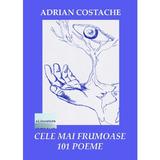 Cele mai frumoase 101 poeme - Adrian Costache, editura Eliteratura