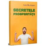 Secretele prosperitatii - ​Leo Burtisan, editura Berg