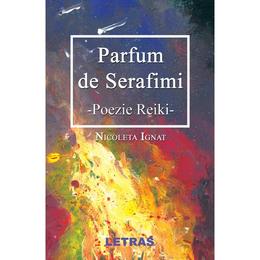 Parfum de serafimi - nicoleta ignat, editura letras