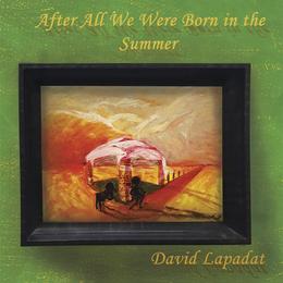 After all we were born in the summer - david lapadat, editura smart publishing