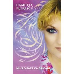 Nu-s o fata ca oricare - camelia florescu, editura smart publishing