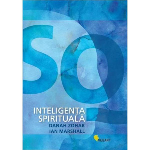 Inteligenta spirituala - danah zohar, ian marshall, editura vellant