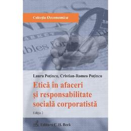 Etica in afaceri si responsabilitate sociala corporatista Ed.2 - Laura Potincu, Cristian-Romeo Potincu, editura C.h. Beck