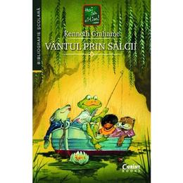 Vantul prin salcii - kenneth grahame, editura corint