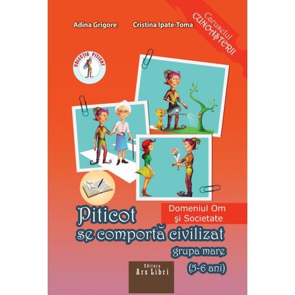 Piticot se comporta civilizat - Grupa Mare -  Adina Grigore, Cristina Ipate-Toma, editura Ars Libri