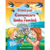 Primii pasi. Comunicare in limba romana Clasa pregatitoare - Elena Nica, Dora Baiasu, editura Carminis