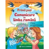 Primii pasi. Comunicare in limba romana Clasa pregatitoare - Elena Nica, Dora Baiasu, editura Carminis