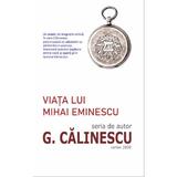 Viata lui Mihai Eminescu - George Calinescu, editura Cartex