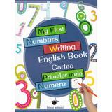 My First Numbers Writing English Book. Cartea primelor mele numere, editura Steaua Nordului