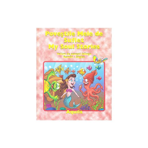 Povestile mele de suflet. my soul stories, editura aquila