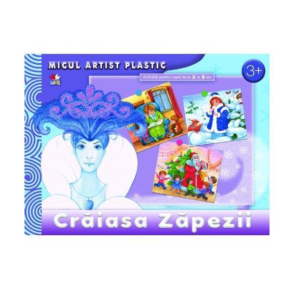Craiasa zapezii. micul artist plastic. activitati 3-5 ani, editura litera
