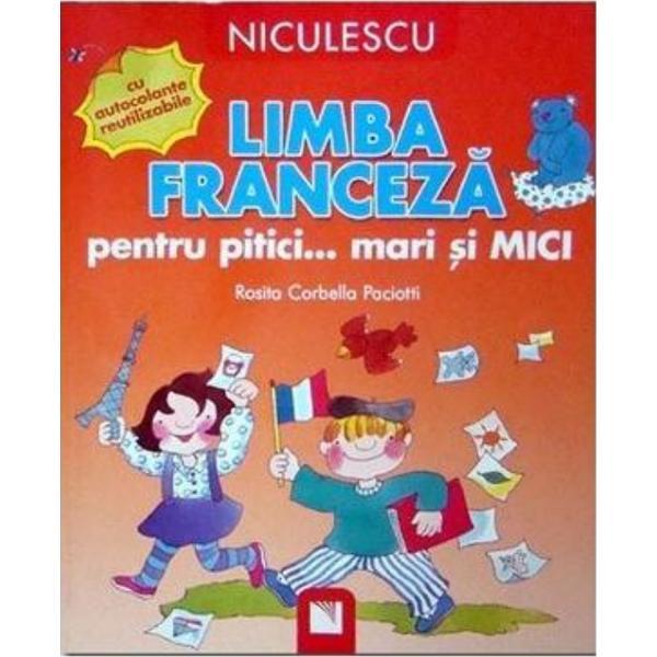 Limba franceza pentru pitici... Mari si mici - Rosita Corbella Paciotti, editura Niculescu