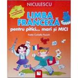 Limba franceza pentru pitici... Mari si mici - Rosita Corbella Paciotti, editura Niculescu