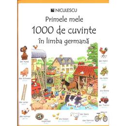 Primele mele 1000 de cuvinte in limba germana, editura Niculescu