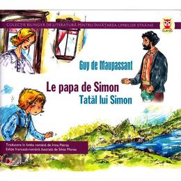 Tatal lui Simon. Le papa de Simon - Guy De Maupassant, editura Paralela 45