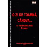 O zi de toamna, candva... 15 Noiembrie 1987 Brasov - Romulus Rusan, editura Fundatia Academia Civica