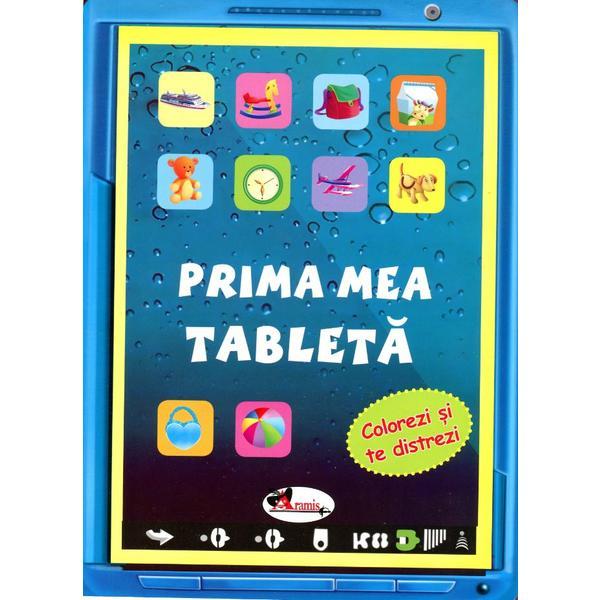 Prima mea tableta - colorezi si te distrezi, editura aramis