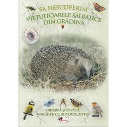 Sa descoperim vietuitoarele salbatice din gradina, editura aramis