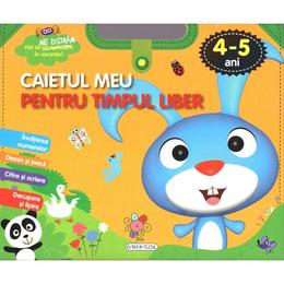 Caietul meu pentru timpul liber 4-5 ani, editura girasol
