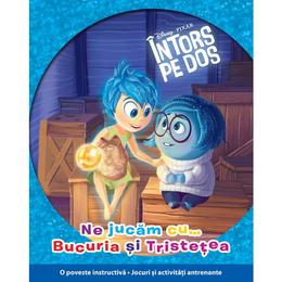 Disney Pixar - Intors pe dos - Ne jucam cu... Bucuria si Tristetea, editura Litera