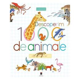 Descoperim 1000 de animale, editura rao
