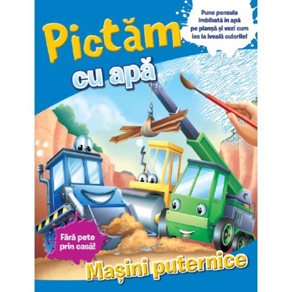 Pictam cu apa: Masini puternice, editura Litera