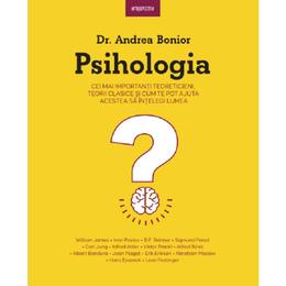 Psihologia. Cei mai importanti teoreticieni, teorii clasice - Dr. Andrea Bonior, editura Litera