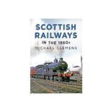 Scottish Railways in the 1960s - Michael O'Neill Clemens, editura Mcgraw-hill Higher Education
