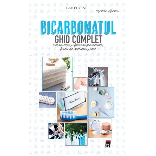 Bicarbonatul. Ghid complet Larousse - Martina Krcmar, editura Rao