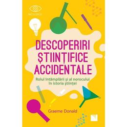 Descoperiri stiintifice accidentale - graeme donald, editura niculescu