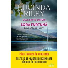 Cele sapte surori. sora furtuna. povestea lui ally - lucinda riley, editura litera