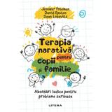 Terapia narativa pentru copii si familie - David Epston, Jennifer Freeman, Dean Lobovits, editura Litera