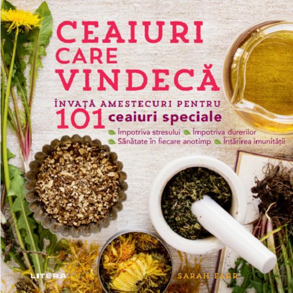 Ceaiuri care vindeca - sarah farr, editura litera