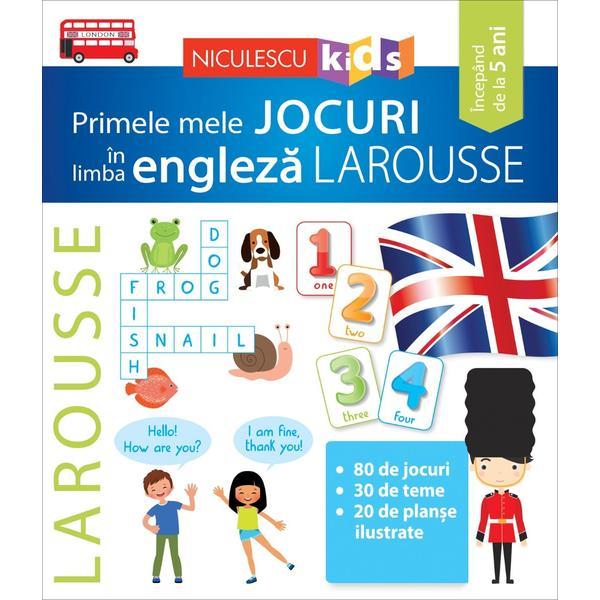 Primele mele jocuri in limba engleza Larousse, editura Niculescu