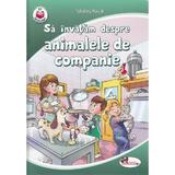 Sa invatam despre animalele de companie - Nikoleta Novak, editura Aramis