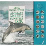 Mica enciclopedie - Animale marine si sunetele lor, editura Aramis