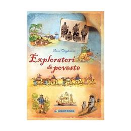 Exploratori de poveste - Anna Claybourne, editura Corint