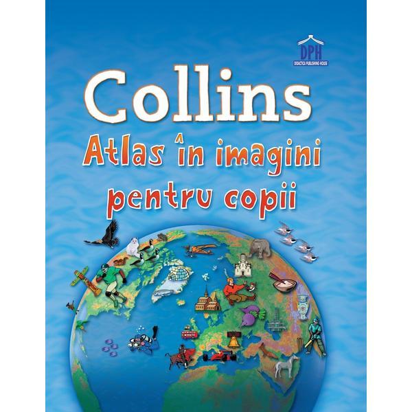 Collins - Atlas in imagini pentru copii, editura Didactica Publishing House
