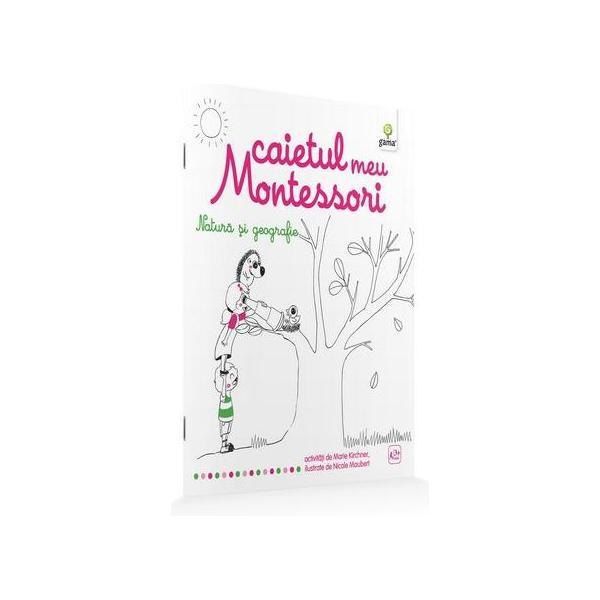 Natura si geografie: Caietul meu Montessori - Marie Kirchner 3 ani+, editura Gama