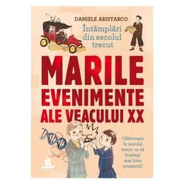 Marile evenimente ale veacului XX - Daniele Aristarco, editura Humanitas