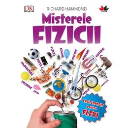 Misterele fizicii - richard hammond, editura litera