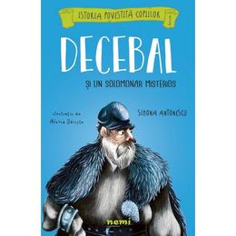 Decebal si un solomonar misterios - Simona Antonescu, Alexia Udriste - PRECOMANDA, editura Nemira