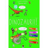 Spune-mi! Dinozaurii! - Larousse, editura Rao