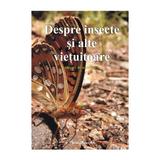 Despre insecte si alte vietuitoare. Culegere de texte literare, editura Tehno-art