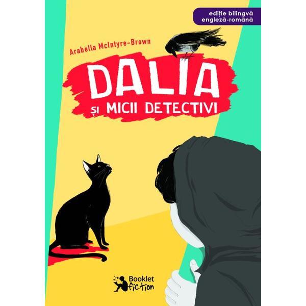 Dalia si micii detectivi - Arabella McIntyre-Brown, editura Booklet