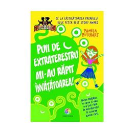 Puii de extraterestru mi-au rapit invatatoarea! - pamela butchart, editura corint