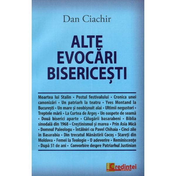 Alte evocari bisericesti - Dan Ciachir, editura Lumea Credintei