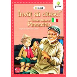 Invat sa citesc! in limba italiana - pinocchio - nivelul 1, editura gama